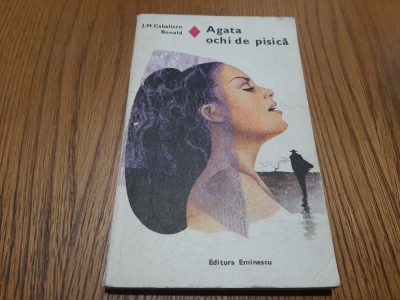 AGATA OCHI DE PISICA - J. M. Caballero Bonald - Editura Eminescu, 1979, 264 p. foto