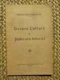 MIHAIL KOGALNICEANU - DESPRE CULTURA SI JUDECATA ISTORIEI