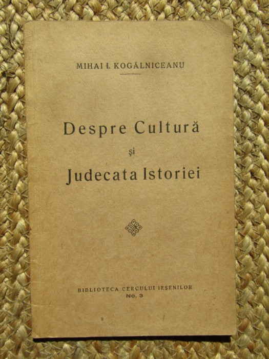 MIHAIL KOGALNICEANU - DESPRE CULTURA SI JUDECATA ISTORIEI