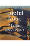Egiptul Antic. Marile descoperiri - Nicholas Reeves