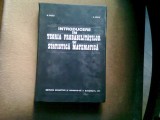 INTRODUCERE IN TEORIA PROBABILITATILOR SI STATISTICA MATEMATICA - G. CIUCU