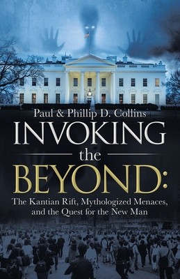 Invoking the Beyond: : The Kantian Rift, Mythologized Menaces, and the Quest for the New Man foto