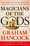 Magicians of the Gods: The Forgotten Wisdom of Earth&#039;s Lost Civilization
