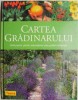 Cartea Gradinarului: Ghid Practic Amenajare Gradina Minunata - Carti Gradinarit, Horticultura, Design Exterior