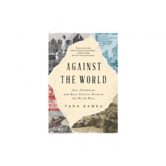 Against the World: Anti-Globalism and Mass Politics Between the World Wars