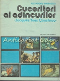 Cumpara ieftin Cuceritori Ai Adincurilor. Jacques Yves Cousteau - Alexandru Marinescu
