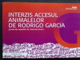 Interzis accesul animalelor de Rodrigo Garcia- Jurnal de repetitii cu Geanina Jinaru