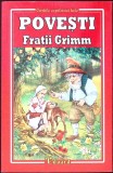 Povesti Fratii Grimm - Carti Copii, Colectia Cartile Copilariei Tale, Editura Eduard, 2018, 208 pagini