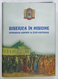 BISERICA IN MISIUNE, PATRIARHIA ROMANA LA CEAS ANIVERSAR de TEOCTIST ARPASU, DEDICATIE*