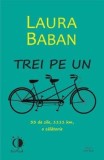 Cumpara ieftin Trei pe un tandem. 33 de zile, 1111 km, o calatorie/Laura Baban