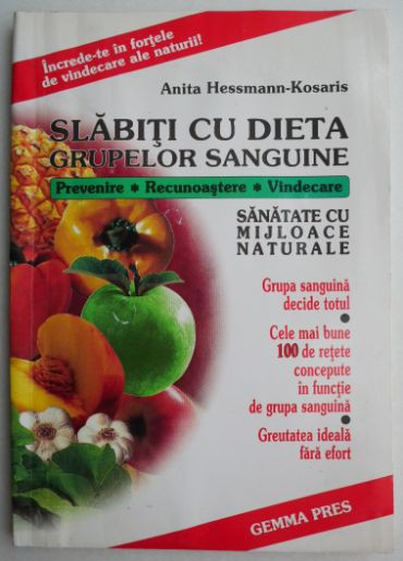 Slabiti cu dieta grupelor sanguine - Anita Hessmann-Kosaris