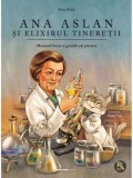 Ana Aslan si elixirul tineretii. Seria Motanul Oscar si genialii sai prieteni/Alina Baltac
