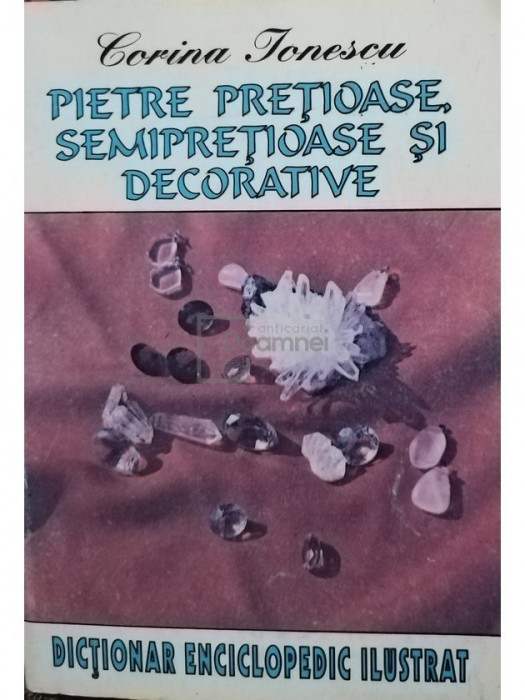 Corina Ionescu - Pietre pretioase, semipretioase si decorative (editia 1995)