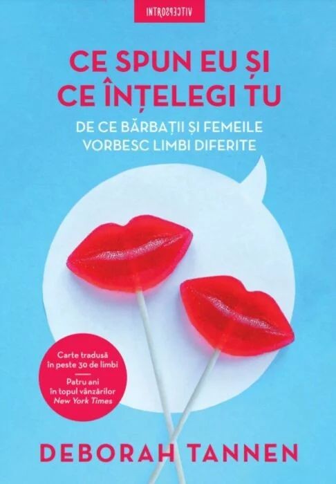 Ce spun eu si ce intelegi tu. De ce barbatii si femeile vorbesc limbi diferite &ndash; Deborah Tannen