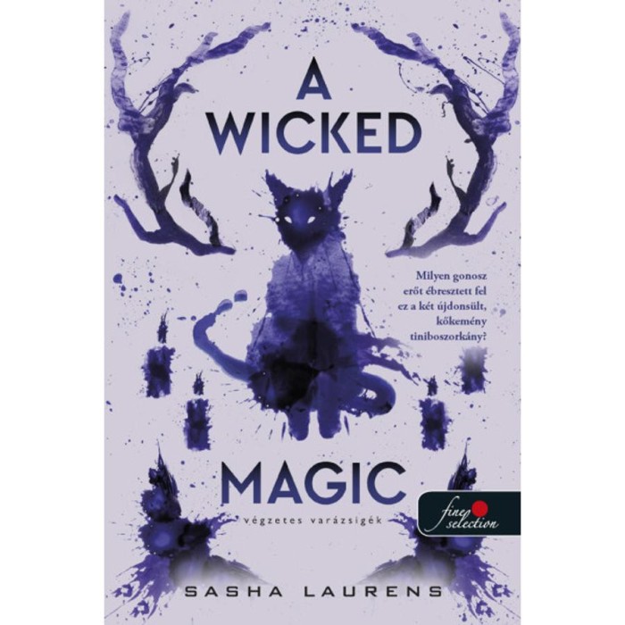 A Wicked Magic - V&eacute;gzetes var&aacute;zsig&eacute;k - Sasha Laurens