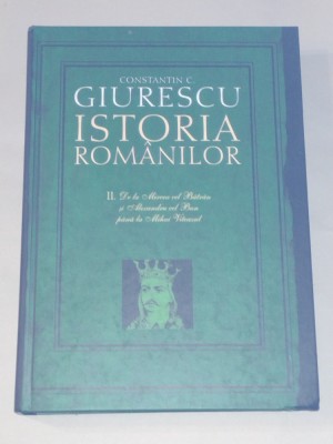 CONSTANTIN C.GIURESCU - ISTORIA ROMANILOR vol.II.De la Mircea cel Batran ..... foto