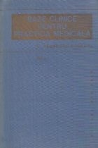 Baze clinice pentru practica medicala, Volumul I - Chei pentru diagnostic si tratament pornind de la simptome, semne, sindroame foto