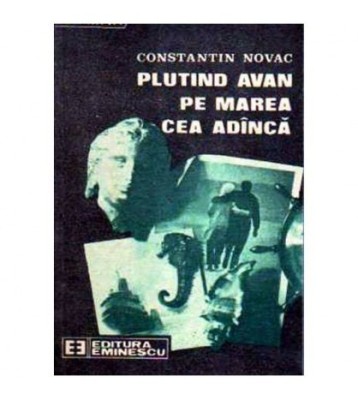 Constantin Novac - Plutind avan pe marea cea adinca - roman - 108747 foto