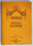 ERMINIA PICTURII BIZANTINE , DUPA VERSIUNEA LUI DIONISIE DIN FURNA de C. SANDULESCU - VERNA , 1979 *COPERTILE FATA / SPATE SI COTOR PREZINTA PETE