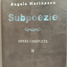 ANGELA MARINESCU - SUBPOEZIE (OPERE COMLPLETE VOL. 2 / 2015) [VERSURI 1969-1989]