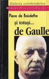 Carte Pierre de Boisdeffre Si Totusi... de Gaulle Istorie Politica Psihologia Liderilor Roman