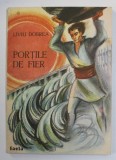 PORTILE DE FIER de LIVIU DOBREA , ilustratii de ADRIAN C. IONESCU , 1988