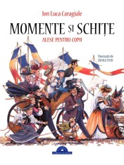 Momente si schite alese pentru copii - Ion Luca Caragiale, Corint Junior
