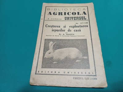 CREȘTEREA ȘI EXPLOATAREA IEPURILOR DE CASĂ * A. MAUCH / 1947 * 02 foto