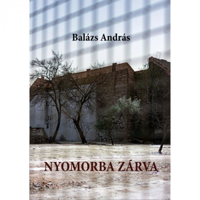 Nyomorba z&aacute;rva - Bal&aacute;zs Andr&aacute;s