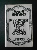 GEORG BRANDES - PRINCIPALELE CURENTE LITERARE DIN SECOLUL AL XIX-LEA (1978)