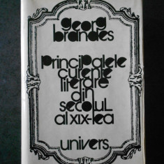 GEORG BRANDES - PRINCIPALELE CURENTE LITERARE DIN SECOLUL AL XIX-LEA (1978)