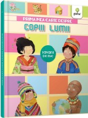 Prima Mea Carte Despre Copiii Lumii, - Editura Gama