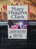 Mary Higgins Clark, Lasă-mă să-ți spun iubita mea, Rao, București 1997, 215