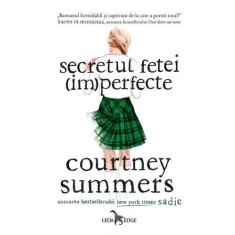 Secretul fetei (im)perfecte &ndash; Courtney Summers
