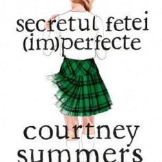 Secretul fetei (im)perfecte – Courtney Summers