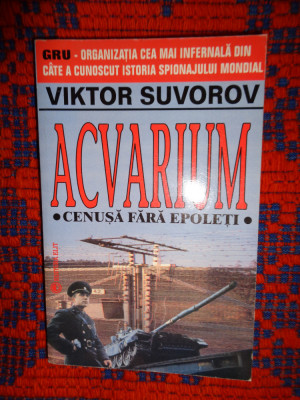 Acvarium / cenusa fara epoleti - Viktor Suvorov 376pagini foto