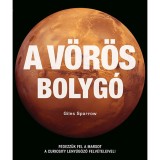 A v&ouml;r&ouml;s bolyg&oacute; - Fedezz&uuml;k fel a Marsot a Curiosity lenyűg&ouml;ző felv&eacute;teleivel! - Giles Sparrow