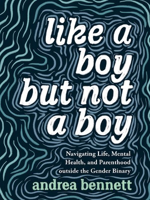Like a Boy But Not a Boy: Navigating Life, Mental Health, and Parenthood Outside the Gender Binary foto