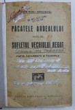 PACATELE ARDEALULUI FATA DE SUFLETUL VECHIULUI REGAT - FAPTE , DOCUMENTE SI FACSIMILE de ION RUSU ABRUDEANU , 1930 , PREZINTA SUBLINIERI CU CERNEALA