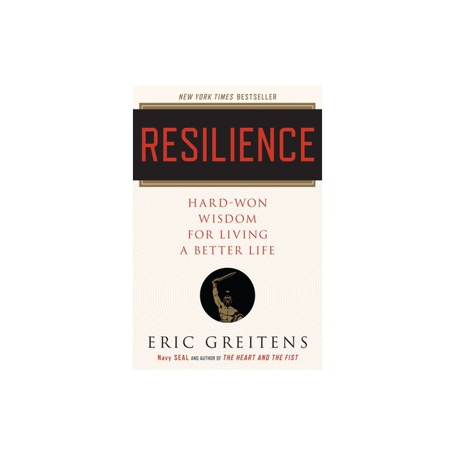 Resilience: Hard-Won Wisdom for Living a Better Life