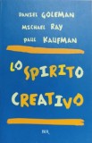 LO SPIRITO CREATIVO-DANIEL GOLEMAN, MICHAEL RAY, PAUL KAUFMAN