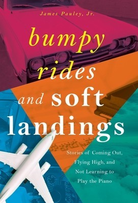 Bumpy Rides and Soft Landings: Stories of Coming Out, Flying High, and Not Learning to Play the Piano foto