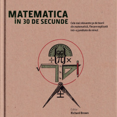 Matematica in 30 de secunde - Richard Brown