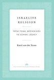 Israelite Religion: From Tribal Beginnings to Scribal Legacy