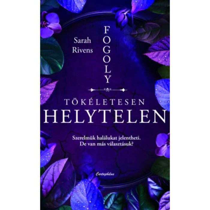 T&ouml;k&eacute;letesen helytelen - (K&uuml;l&ouml;nleges kiad&aacute;s) - Sarah Rivens