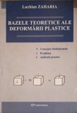 Bazele Teoretice ale Deformarii Plastice - Luchian Zaharia, Tehnopress 2007, Fizica Materialelor, 182 Pagini