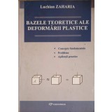 BAZELE TEORETICE ALE DEFORMARII PLASTICE-LUCHIAN ZAHARIA-253565
