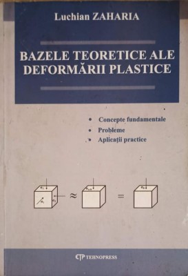 BAZELE TEORETICE ALE DEFORMARII PLASTICE-LUCHIAN ZAHARIA-253565 foto