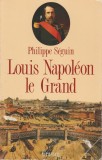 Philippe Seguin - Louis Napoleon le Grand, 1990, Alta editura