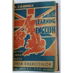 I AM LEARNING ENGLISH , CURS PRACTIC DE LIMBA ENGLEZA , CHEIA EXERCITIILOR de J. - AUREL CANDREA si YVETTE ANDRE , ANII &#039;30